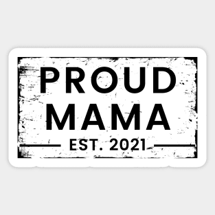 Proud Mama EST. 2021. Great Design for the Mom to Be. Sticker